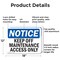 Signmission Keep Off Maintenance Access Only OSHA Notice Sign, Aluminum, 18in W x 12in L, 2PK OS-2PACK-NS-A-1218-L-13824 - alternate 5